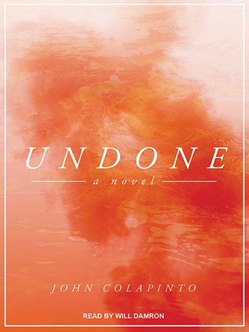 Title details for Undone by John Colapinto - Available